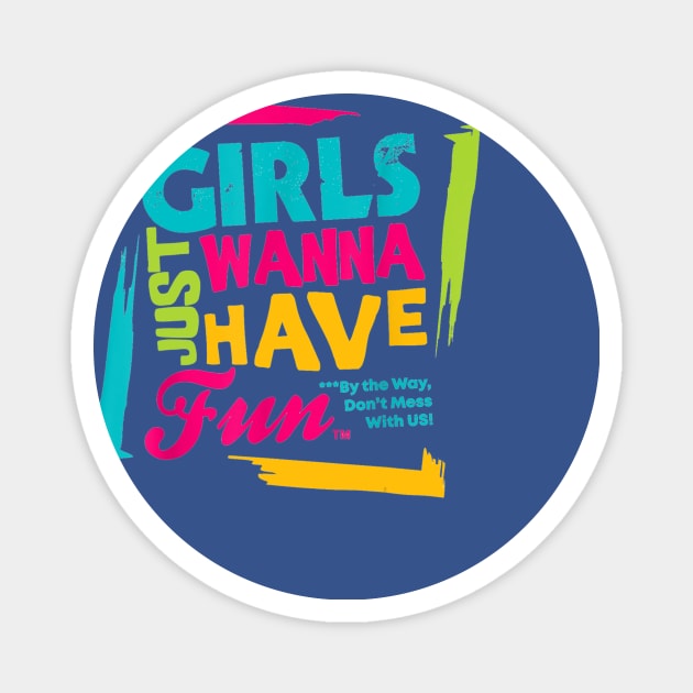 girls just wanna have fun  gift Magnet by Conal Eriksen